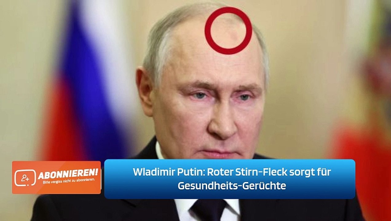 Wladimir Putin: Roter Stirn-Fleck sorgt für Gesundheits-Gerüchte