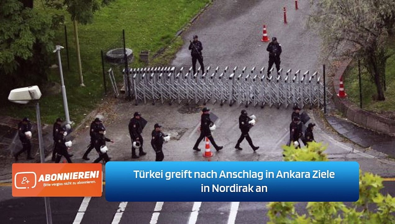 Türkei greift nach Anschlag in Ankara Ziele in Nordirak an