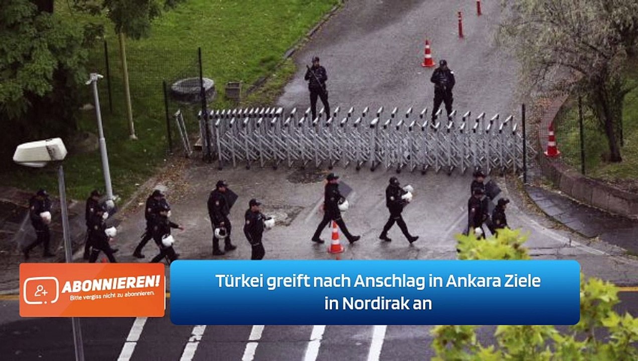 Türkei greift nach Anschlag in Ankara Ziele in Nordirak an