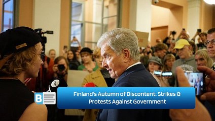 Finland's Autumn of Discontent: Strikes & Protests Against Government