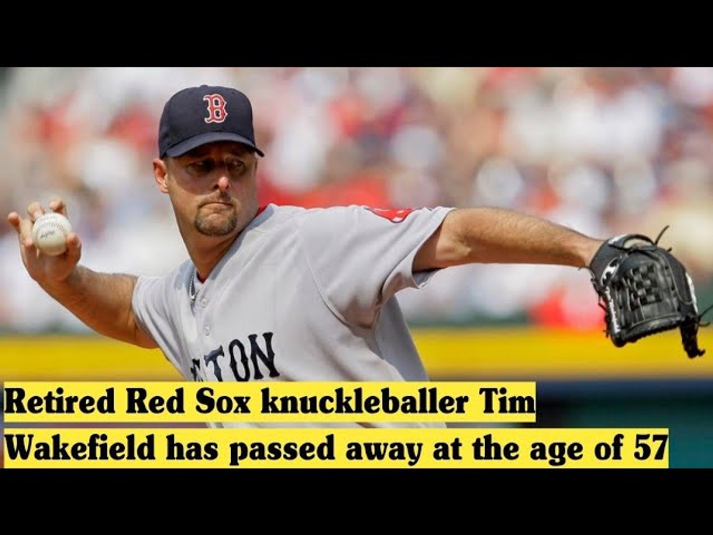 Red Sox knuckleballer Tim Wakefield passes away at age 57 
