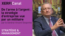 De l'arme à l'argent : la stratégie d'entreprise vue par un militaire [Vincent Desportes]