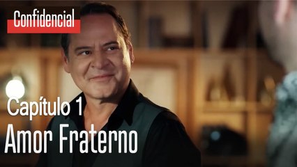 Amor fraterno - Confidencial Capitulo 1