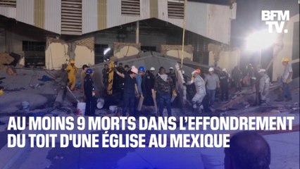 Au moins 9 morts dans l’effondrement du toit d'une église au Mexique