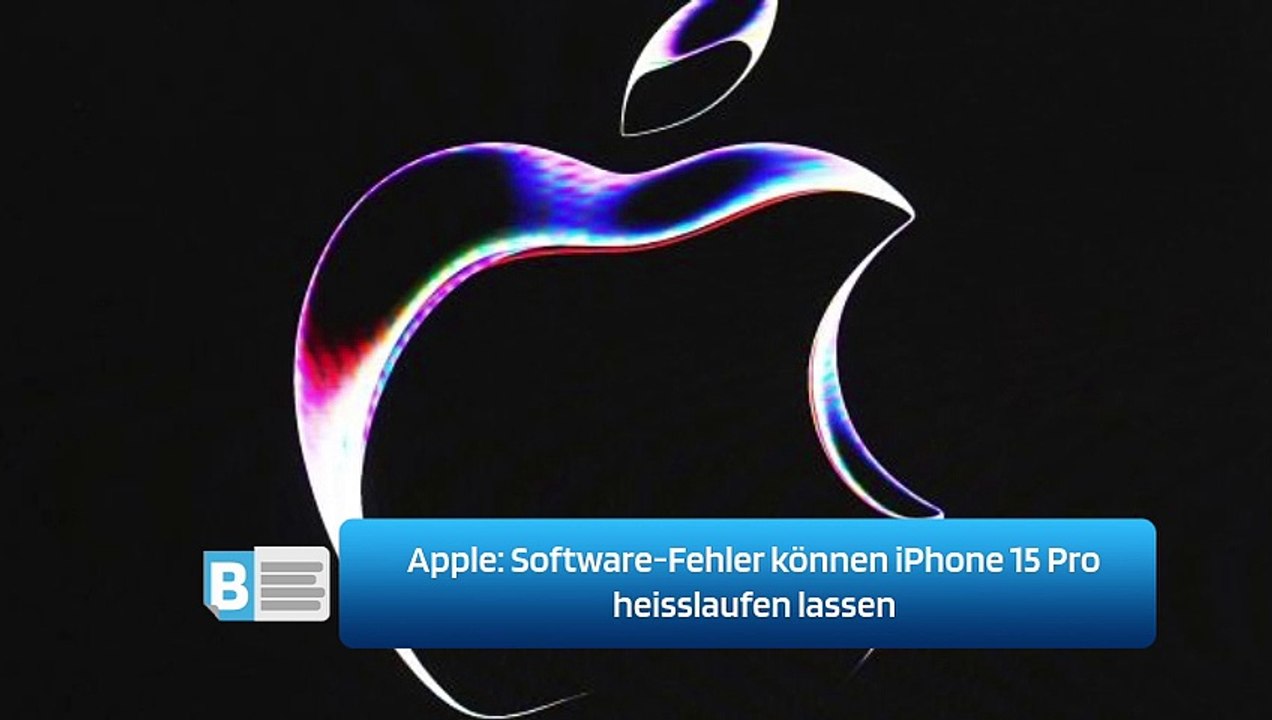 Apple: Software-Fehler können iPhone 15 Pro heisslaufen lassen