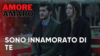 Sono innamorato di te | Amore Amaro - Episodio 13