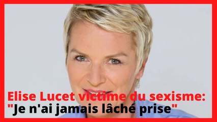 Elise Lucet victime du sexisme: "Je n'ai jamais lâché prise"