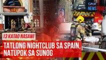 Tatlong nightclub sa Spain, natupok sa sunog | GMA Integrated Newsfeed