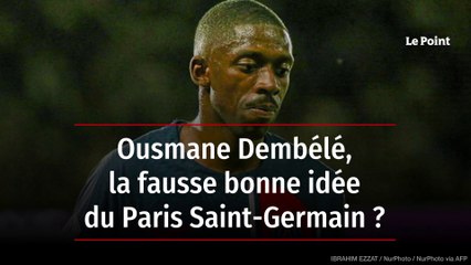 Ousmane Dembélé, la fausse bonne idée du Paris Saint-Germain ?