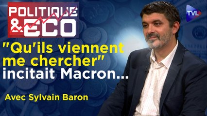 Politique & Eco n°406 avec Sylvain Baron - Trahisons d'Etat : la résistance est une nécessité