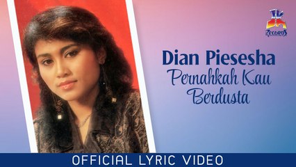 Dian Piesesha - Pernahkah Kau Berdusta (Official Lyric Video)