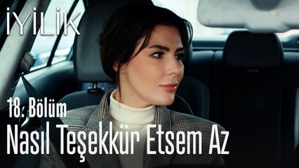 Neslihan nasıl teşekkür edeceğini bilemiyor - İyilik 18. Bölüm
