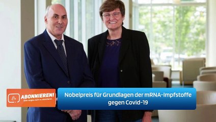Nobelpreis für Grundlagen der mRNA-Impfstoffe gegen Covid-19