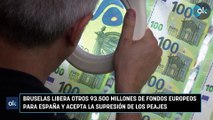 Bruselas libera otros 93.500 millones de fondos europeos para España y acepta la supresión de los peajes