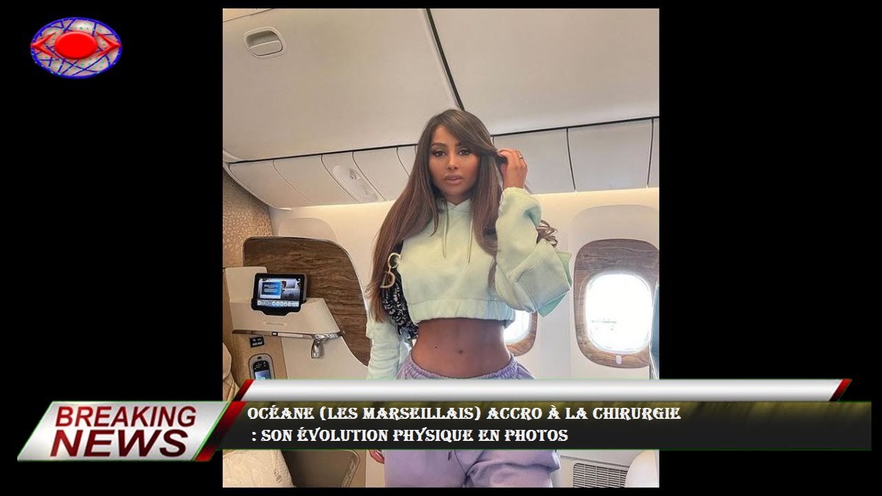 Océane (Les Marseillais) accro à la chirurgie  : son évolution physique en photos