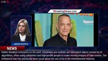 Tom Hanks warns fans not to fall for deepfake advert using his face - 1breakingnews.com