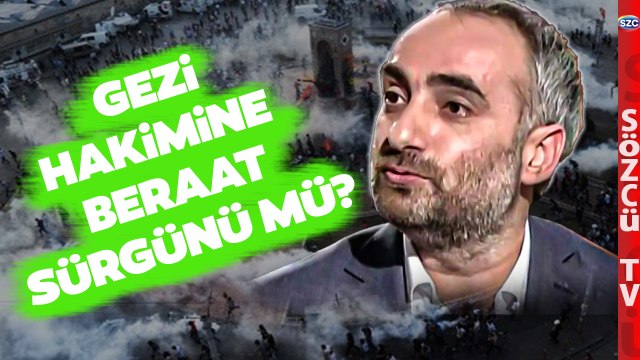 İsmail Saymaz Anlattı! Gezi Davası'nda Beraat Kararı Veren Hakime Sürgün