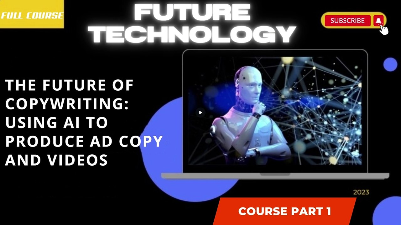 The Future of Copywriting Using AI to Produce Ad Copy and Videos part 1