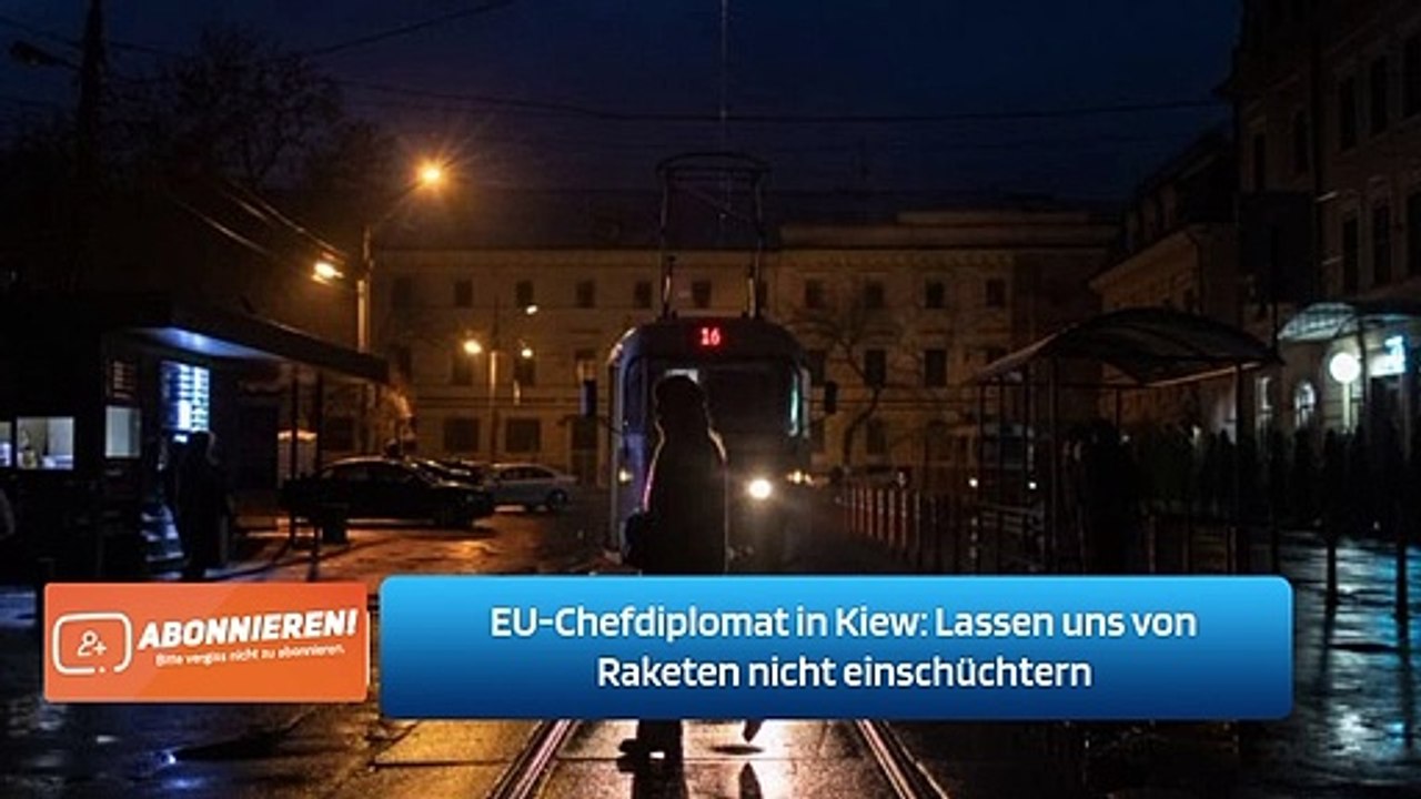 EU-Chefdiplomat in Kiew: Lassen uns von Raketen nicht einschüchtern