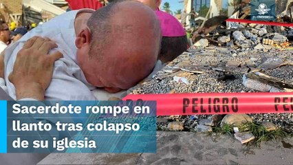 “Los que nos quedamos sufriremos toda la vida”: sacerdote llora tras derrumbe de iglesia