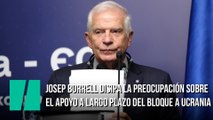 Josep Borrell disipa la preocupación sobre el apoyo a largo plazo del bloque a Ucrania