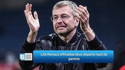 L'AS Monaco officialise deux départs haut de gamme