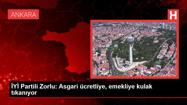 İYİ Parti Sözcüsü Kürşad Zorlu: Asgari ücret açlık sınırının altında