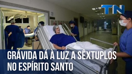 Grávida dá à luz a sêxtuplos no Espírito Santo