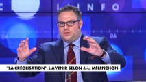 L'édito de Mathieu Bock-Côté : «La créolisation, l'avenir selon Jean-Luc Mélenchon»