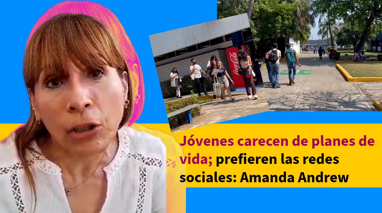 Jóvenes carecen de planes de vida; prefieren las redes sociales: Amanda Andrew