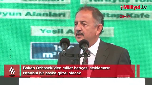 Bakan Özhaseki'den millet bahçesi açıklaması: İstanbul bir başka güzel olacak