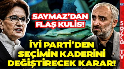 İsmail Saymaz'dan Son Dakika Kulis Bilgisi! İYİ Parti'den Kritik Seçim Kararı