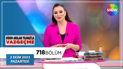 Didem Arslan Yılmaz'la Vazgeçme 718. Bölüm | 2 Ekim 2023