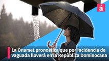 La Onamet pronostica que por incidencia de vaguada habrá incrementos lluviosos