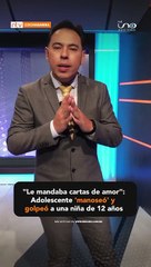 Adolescente 'manoseó' y golpeó a una niña de 12 años en su escuela