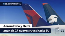 Aeroméxico anuncia 17 nuevas rutas hacia EU en código compartido con Delta