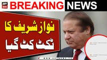 Nawaz Sharif ka Ticket Kat Gaya - Breaking News