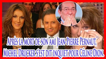 Après la mort de son ami Jean-Pierre Pernaut, Michel Drucker s'est dit inquiet pour Céline Dion
