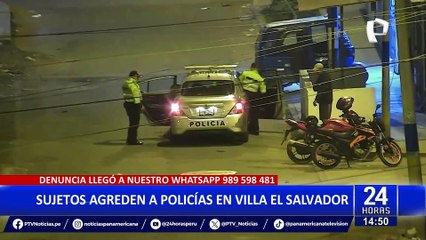 Sujetos agreden a policías durante intervención en Villa El Salvador