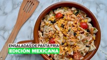 Ensaladas de pasta fría: Edición mexicana