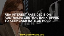 RBA interest rate decision Australia: Central bank tipped to keep cash rate on hold
