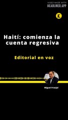 EDITORIAL | HAITÍ: COMIENZA LA CUENTA REGRESIVA