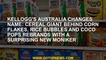 Kellogg's Australia changes name: Cereal giant behind Corn Flakes, Rice Bubbles and Coco Pops rebran