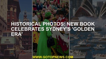 Historical Photos: New book celebrates Sydney's 'golden era'