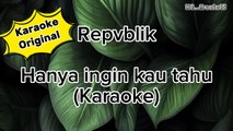 Karaoke Repvblik ~ Hanya ingin kau tahu