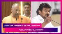 ‘Sanatana Dharma Is The Only Religion,’ UP CM Yogi Adityanath Amid Udhayanidhi Stalin’s Comment