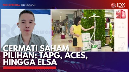 Cermati Saham Pilihan: TAPG, ACES, Hingga ELSA