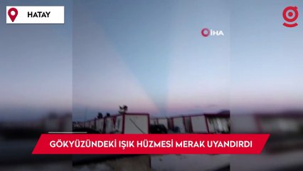 Gökyüzünde ortaya çıkan ışık hüzmesi merak uyandırdı