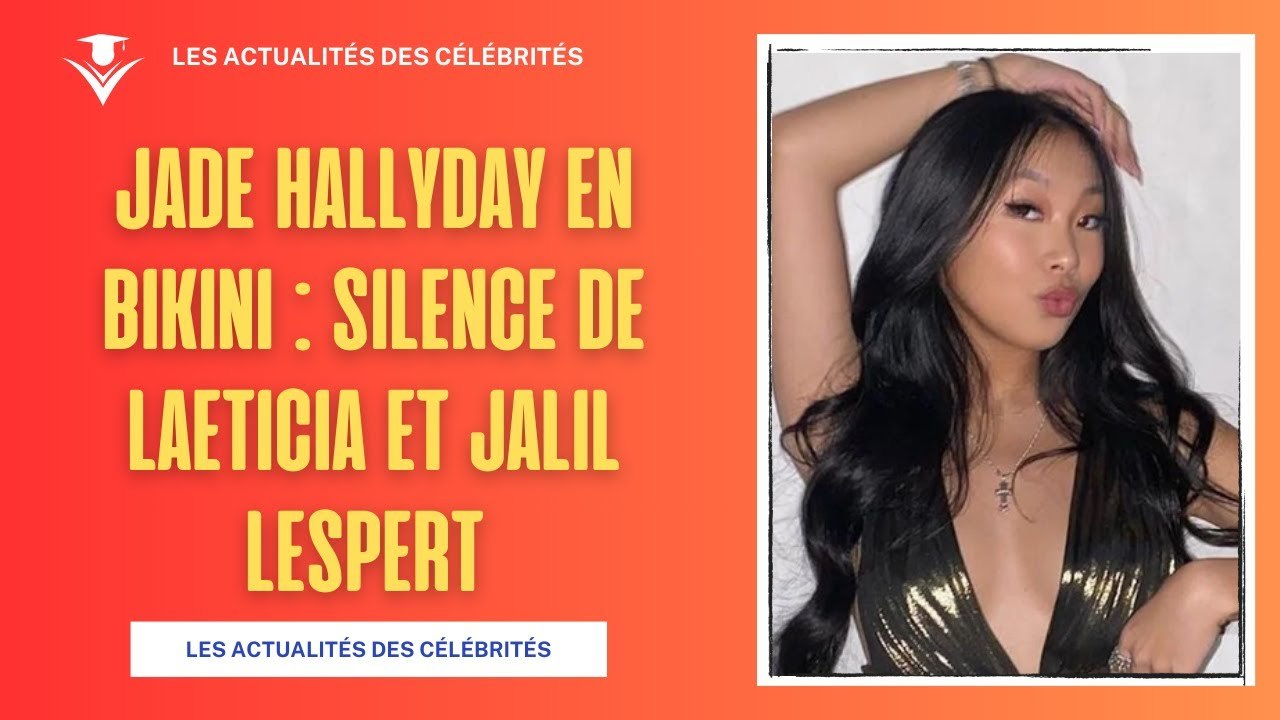 Jade Hallyday en Bikini : Silence de Laeticia et Jalil Lespert !