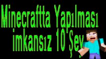 Minecraftta Yapılması İmkansız 10 Şey